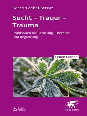 cover image of Sucht – Trauer – Trauma (Leben Lernen, Bd. 357)